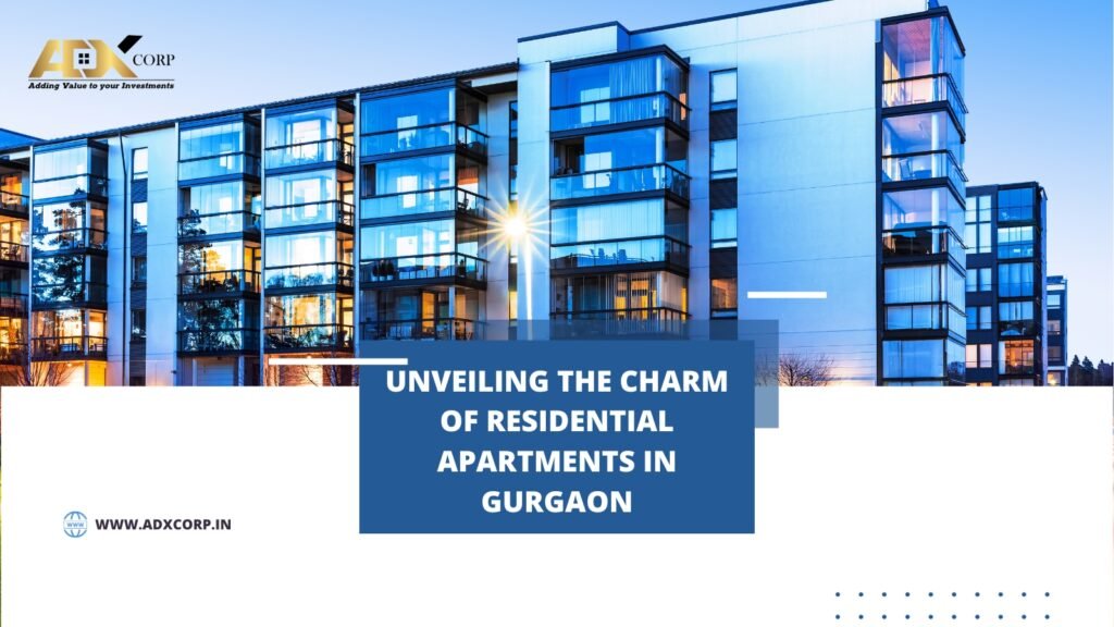 Unveiling the Charm of Residential Apartments in Gurgaon