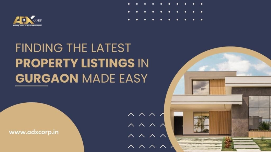 Finding the Latest Property Listings in Gurgaon Made Easy