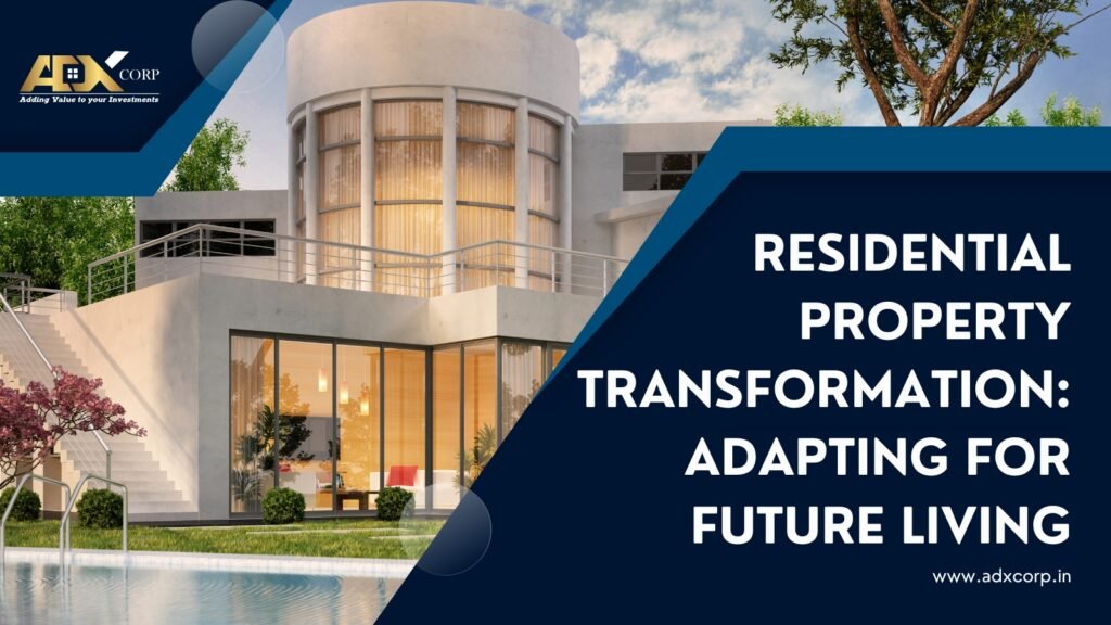 Residential Property Transformation: Adapting for Future Living