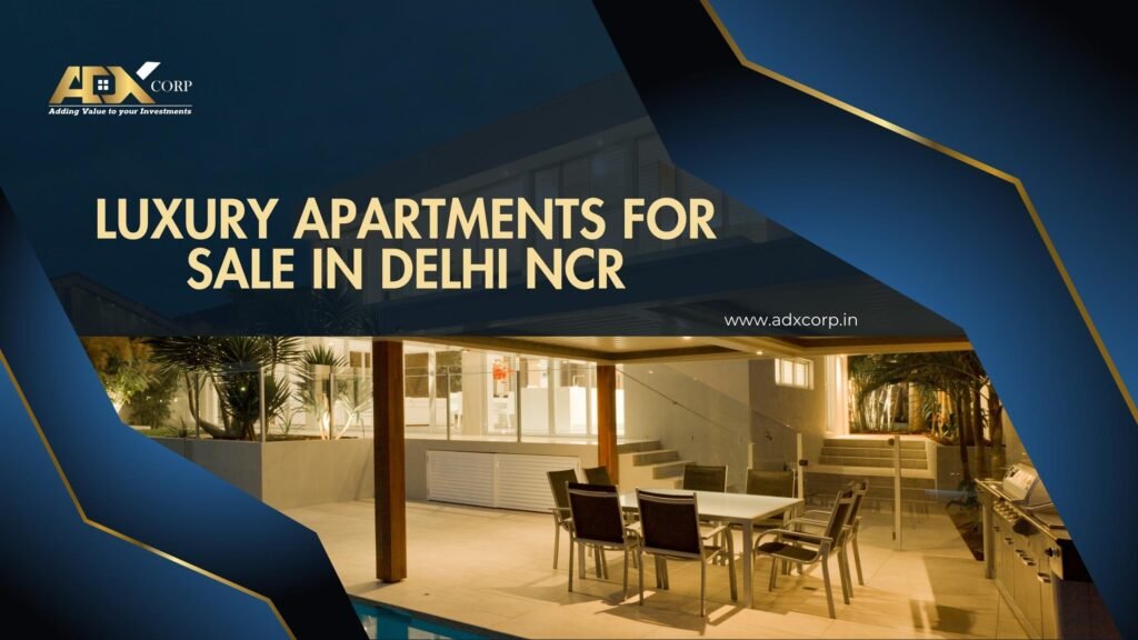 Luxury Apartments for Sale in Delhi NCR Blog