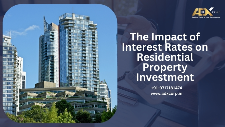 An image featuring modern residential skyscrapers with text discussing the impact of interest rates on residential property investment, by ADX Corp.