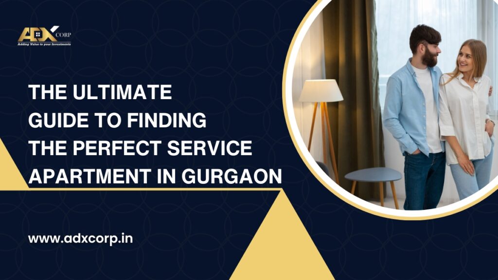 Promotional image for ADX Corp featuring a couple in a service apartment in Gurgaon, titled 'The Ultimate Guide to Finding the Perfect Service Apartment in Gurgaon'