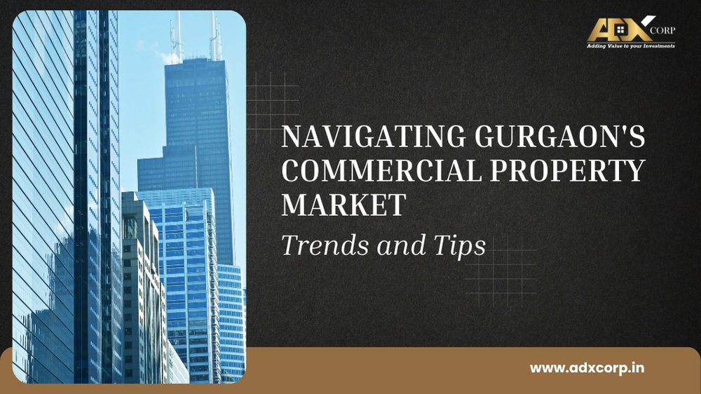 This image features a promotional graphic for ADX Corp, highlighting a guide titled "Navigating Gurgaon's Commercial Property Market: Trends and Tips", with an urban skyline backdrop.