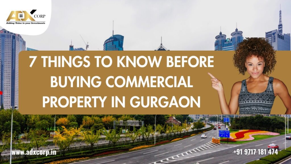 7 Things to Know Before Buying Commercial Property in Gurgaon | ADX Corp. Explore essential tips and insights for purchasing commercial property in Gurgaon.