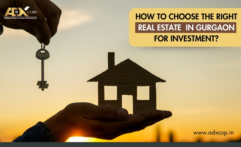 Choose the Right Real Estate in Gurgaon for Investment