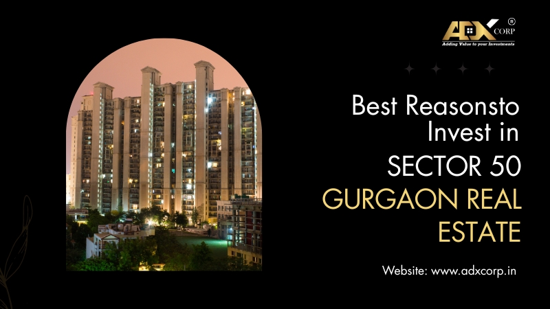 Invest in Sector 50 Gurgaon Real Estate in 2025