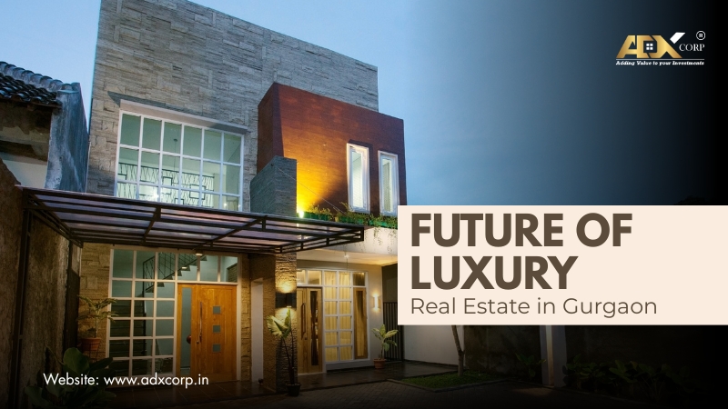 future of luxury realtestate in gurgaon 2025